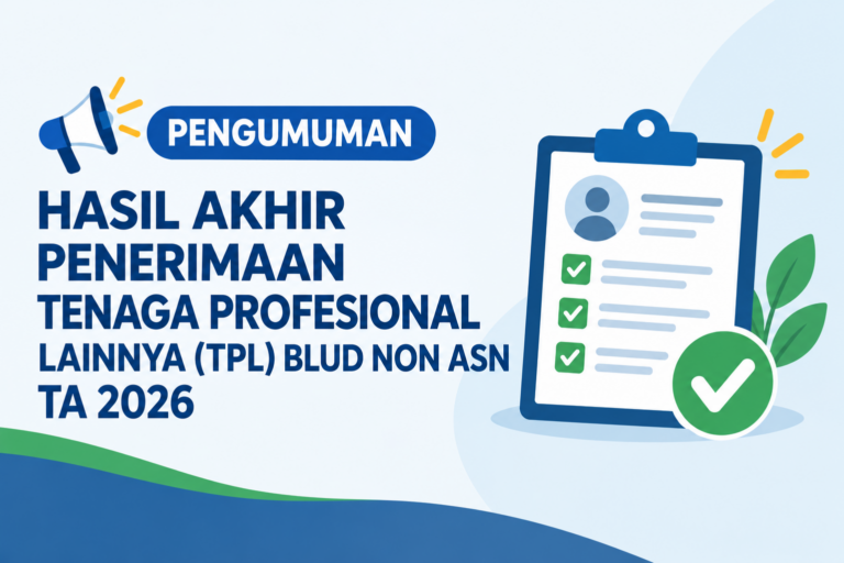 HASIL AKHIR PENERIMAAN TENAGA PROFESIONAL LAINNYA (ТРL)BLUD NON ASN TA 2026